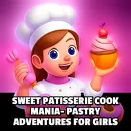Sweet Patisserie Cook Mania- Pastry Adventures For Girls - Pastry Shop game